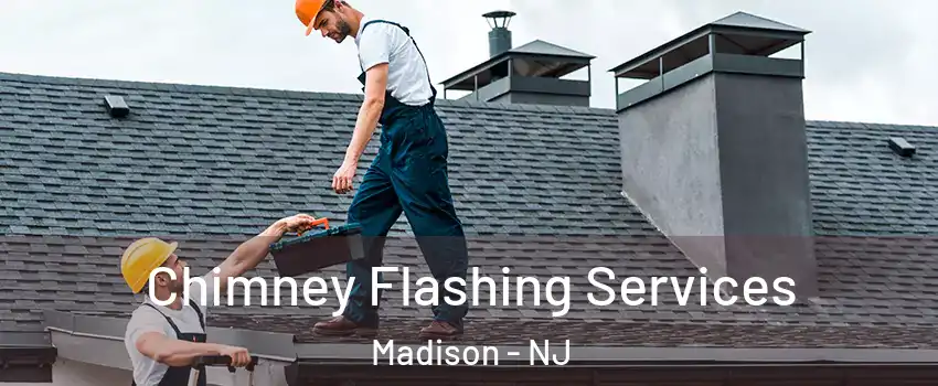  Chimney Flashing Services Madison - NJ