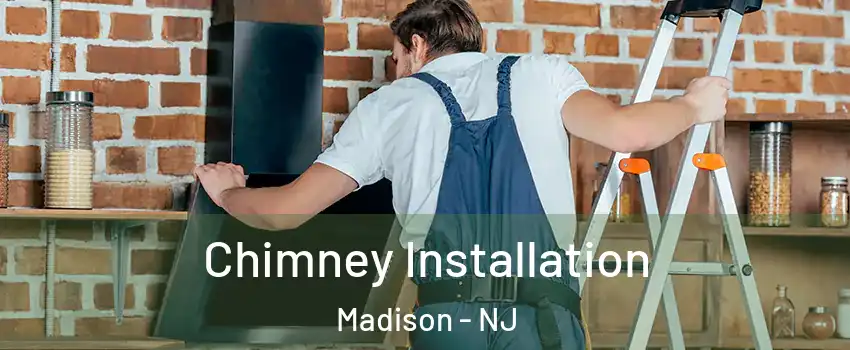  Chimney Installation Madison - NJ