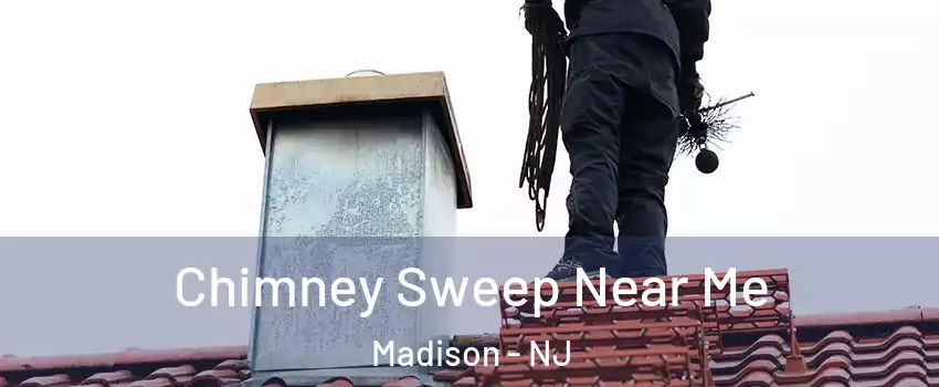  Chimney Sweep Near Me Madison - NJ