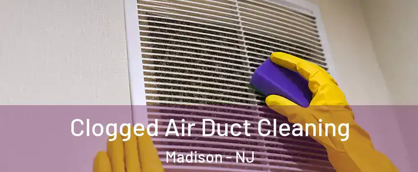  Clogged Air Duct Cleaning Madison - NJ
