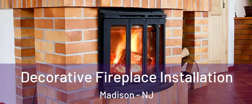  Decorative Fireplace Installation Madison - NJ