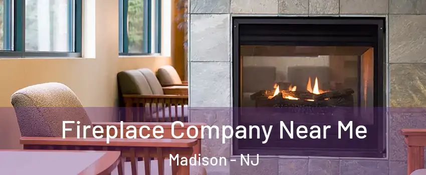  Fireplace Company Near Me Madison - NJ