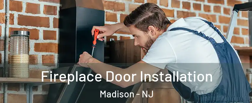 Fireplace Door Installation Madison - NJ