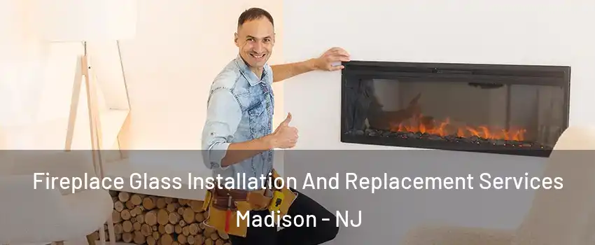  Fireplace Glass Installation And Replacement Services Madison - NJ