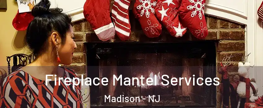  Fireplace Mantel Services Madison - NJ