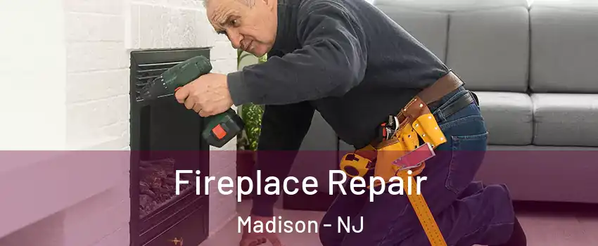  Fireplace Repair Madison - NJ