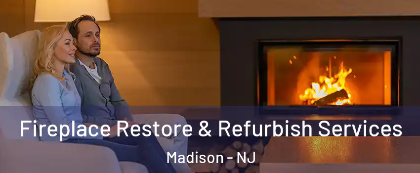Fireplace Restore & Refurbish Services Madison - NJ