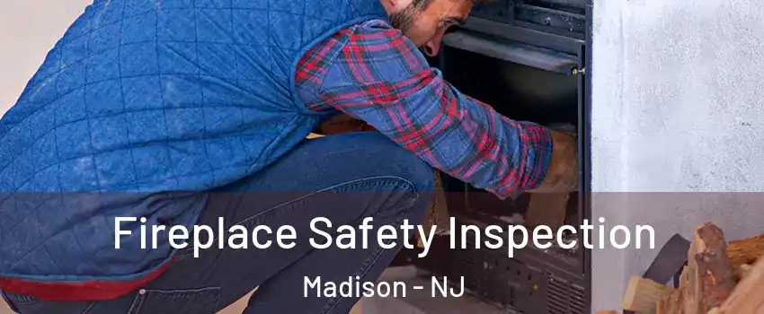  Fireplace Safety Inspection Madison - NJ