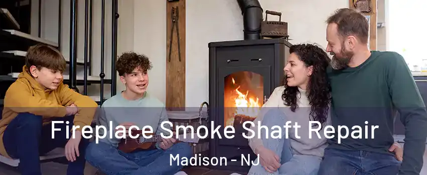 Fireplace Smoke Shaft Repair Madison - NJ