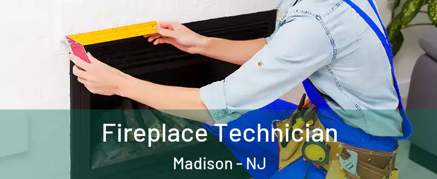  Fireplace Technician Madison - NJ