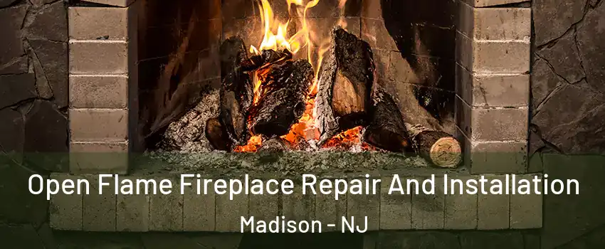  Open Flame Fireplace Repair And Installation Madison - NJ