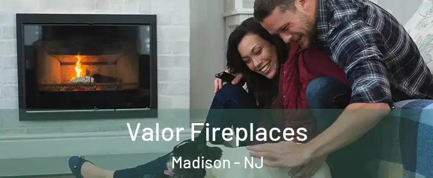 Valor Fireplaces Madison - NJ