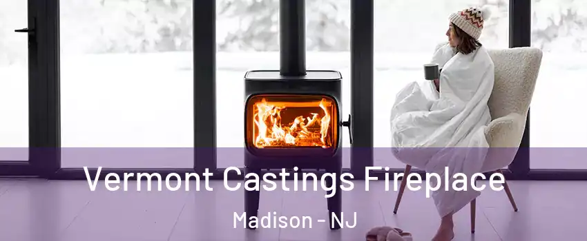  Vermont Castings Fireplace Madison - NJ